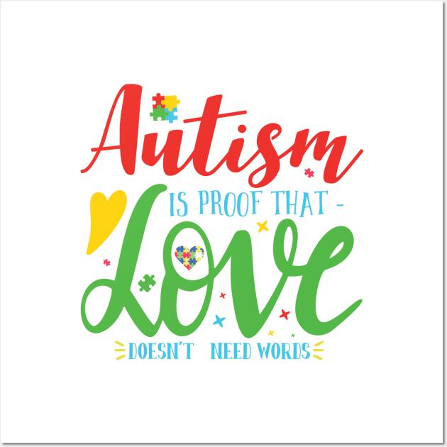 Autism is Proof that Love Doesn't need Words. Autism Awareness Amazing Cute Funny Colorful Motivational Inspirational Gift Idea for Autistic Wall Art by SweetMay